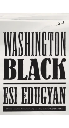 Washington Black. Esi Edugyan
