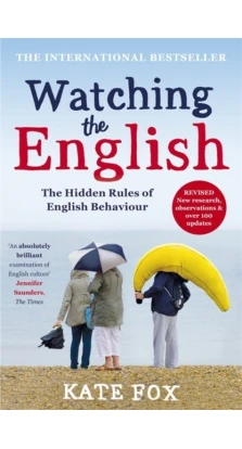 Watching the English: Revised and Updated. Kate Fox