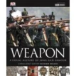 Weapon: A Visual History of Arms and Armour 2010. Richard Holmes. Фото 1