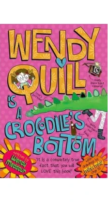 Wendy Quill is a Crocodile's Bottom. Wendy Meddour