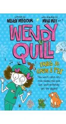 Wendy Quill Tries to Grow a Pet. Wendy Meddour