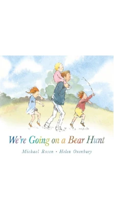 We're Going on a Bear Hunt. Майкл Розен