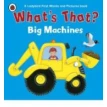 What's That? Big Machines a Ladybird First Words and Pictures Book. Ladybird. Фото 1