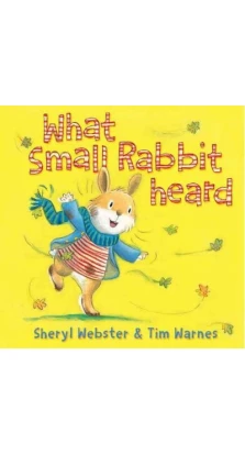 What Small Rabbit Heard. Sheryl Webster