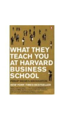 What They Teach You at Harvard Business School. Philip Delves Broughton