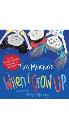 When I Grow Up. Tim Minchin