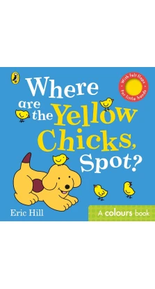 Where are the Yellow Chicks, Spot?. Eric Hill