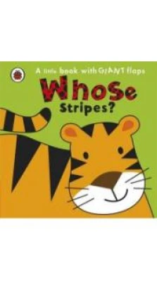 Whose Stripes? [Board Book]. Fiona Phillipson. Jo Garden
