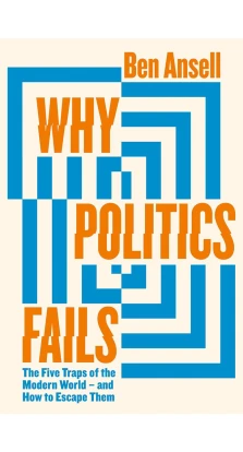 Why Politics Fails. Ben W. Ansell