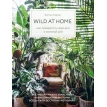 Wild at home. Как превратить свой дом в зеленый рай. Хилтон Картер. Фото 1