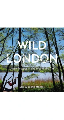 Wild London. Sam Hodges. Sophie Hodges