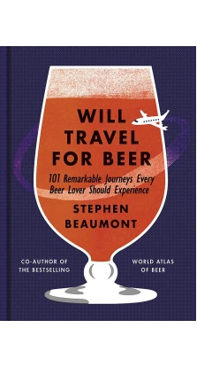 Will Travel For Beer. Stephen Beaumont