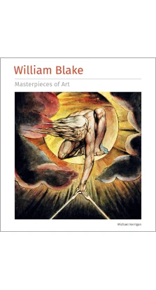 William Blake Masterpieces of Art. Michael Kerrigan