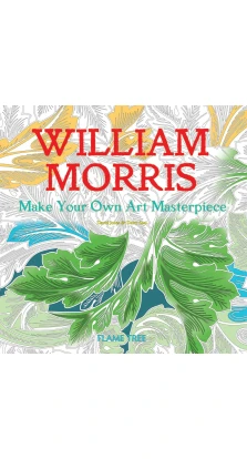 William Morris (Art Colouring Book) Make Your Own Art Masterpiece