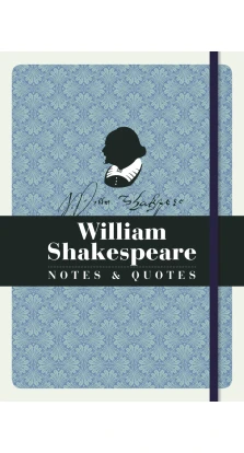 William Shakespeare: Notes & Quotes. Уильям Шекспир (William Shakespeare)
