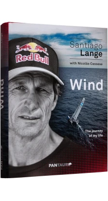 Wind: The Journey of My Life. Santiago Lange. Nicolás Cassese