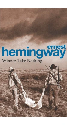 Winner Take Nothing. Эрнест Хемингуэй (Ernest Hemingway)