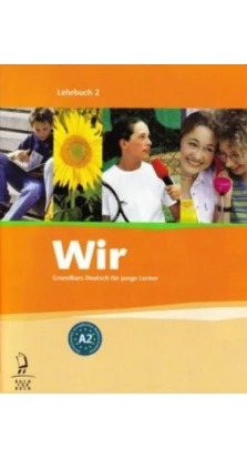 Wir Grundkurs Deutsch fur junge Lerner. Lehrbuch 2. A2. Eva-Maria Jenkins. Julia Thurher