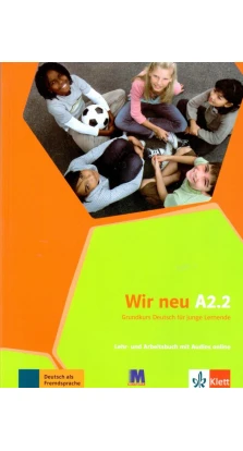 Wir neu A2.2. Lehr- und Arbeitsbuch mit Audios online. Grundkurs Deutsch fur junge Lehrnende
