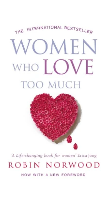 Women who love too much. Robin Norwood