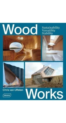 Wood Works. Chris van Uffelen