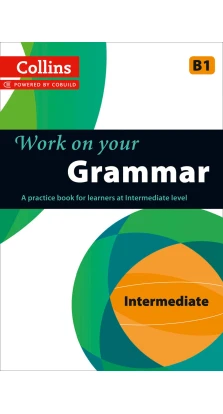 Work on Your Grammar B1 Intermediate (Collins Cobuild)