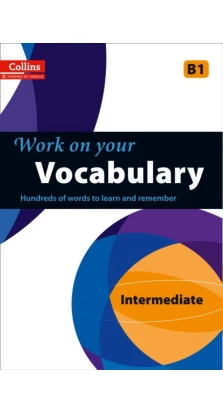 Work on Your Vocabulary B1 Intermediate