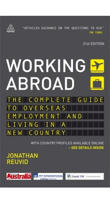 Working Abroad. The Complete Guide to Overseas Employment and Living in a New Country. Jonathan Reuvid