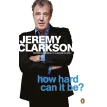 World According to Clarkson: How Hard Can It Be? Volume 4. Джеремі Кларксон (Jeremy Clarkson). Фото 1