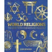 World Religions: The Great Faiths Explored and Explained. John Bowker. Фото 1