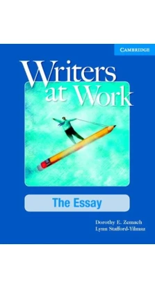 Writers at Work: The Essay SB. Dorothy Zemach. Lynn Stafford-Yilmaz