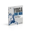 Yoga For Men: Build Strength, Improve Performance, Increase Flexibility. Dean Pohlman. Фото 2