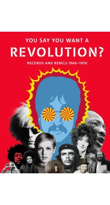 You Say You Want a Revolution? Records and Rebels 1966-1970