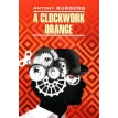 A Clockwork Orange. Энтони Бёрджесс (Anthony Burgess). Фото 1
