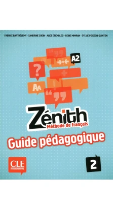 Zenith 2. Guide pedagogique. Sylvie Poisson-Quinton. Reine Mimran. Fabrice Barthélémy. Chein Sandrine. Alice Etienbled