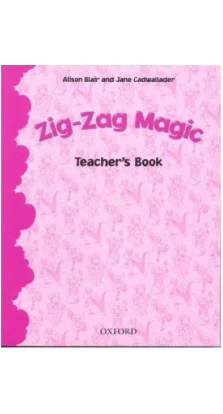 Zig-zag Magic: Teacher's Book. Jane Cadwallader. Элисон Блэр